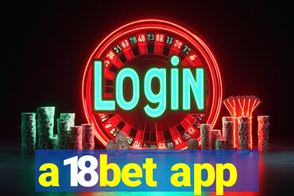 a18bet app